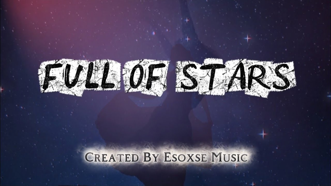 Full Of Stars - Esoxse Music