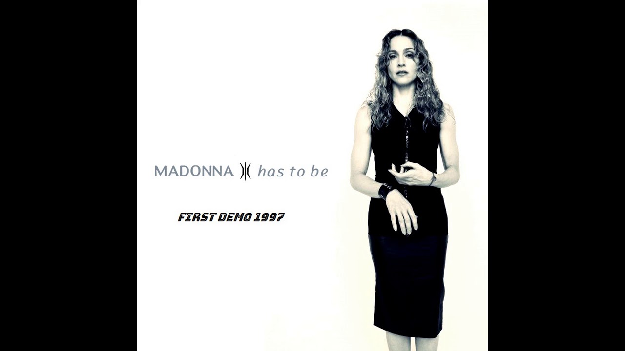 Madonna - Has To Be #1 (Demo  from Ray Of Light demo Assembly cd 04.06.1997)
