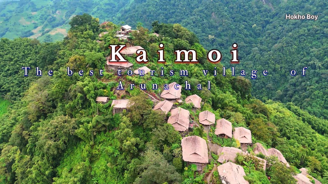 Kaimoi - The Best Tourism Village Of Arunachal Pradesh - 2025 | Longding District - Wancho Tribe
