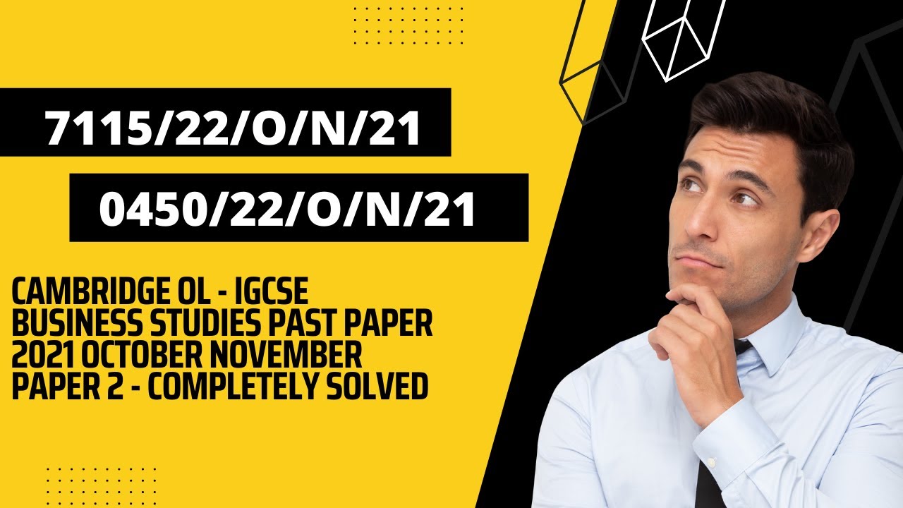 7115/22/O/N/21- 0450/22/O/N/21 - Cambridge OL & IGCSE Business Studies P2 2021 O/N Completely Solved