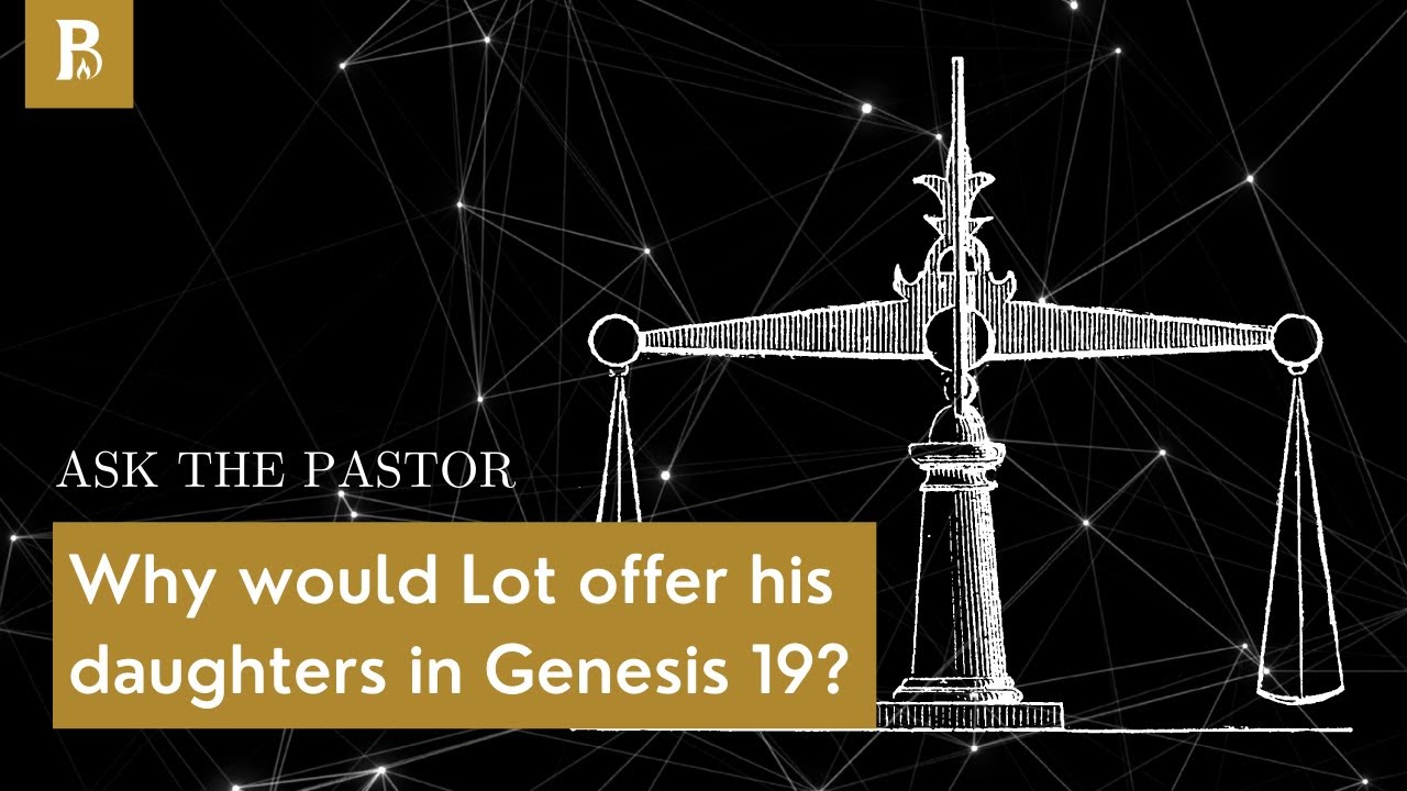 Why would Lot offer his daughters in Genesis 19?
