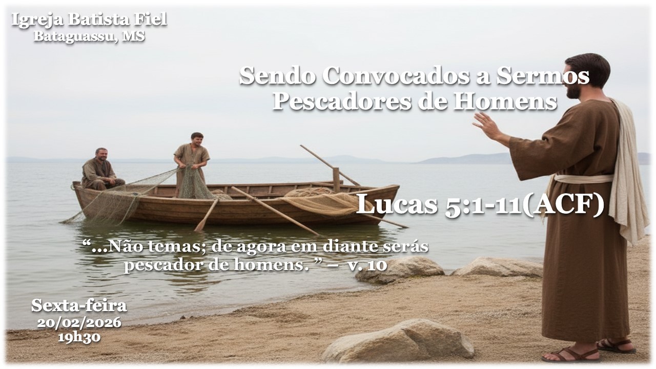Sendo Convocados a Sermos Pescadores de Homens, Lucas 5:1-11 (ACF)