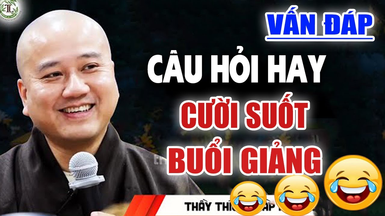 VẤN ĐÁP CÂU HỎI RẤT LÀ HAY 'PHẬT TỬ CƯỜI SUỐT BUỔI GIẢNG' - Thầy Thích Pháp Hòa