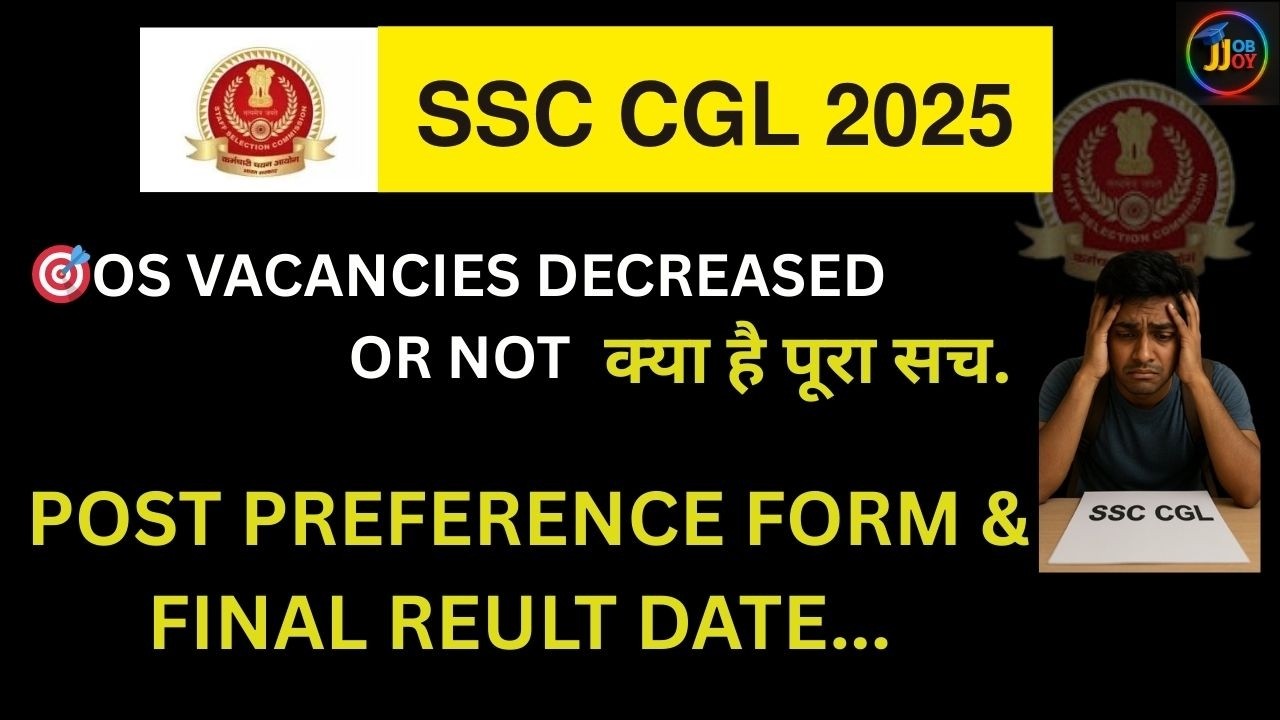 SSC CGL 2025 🚨 OS Vacancies Decreased or Not? | Post Preference Form & Final Result Date