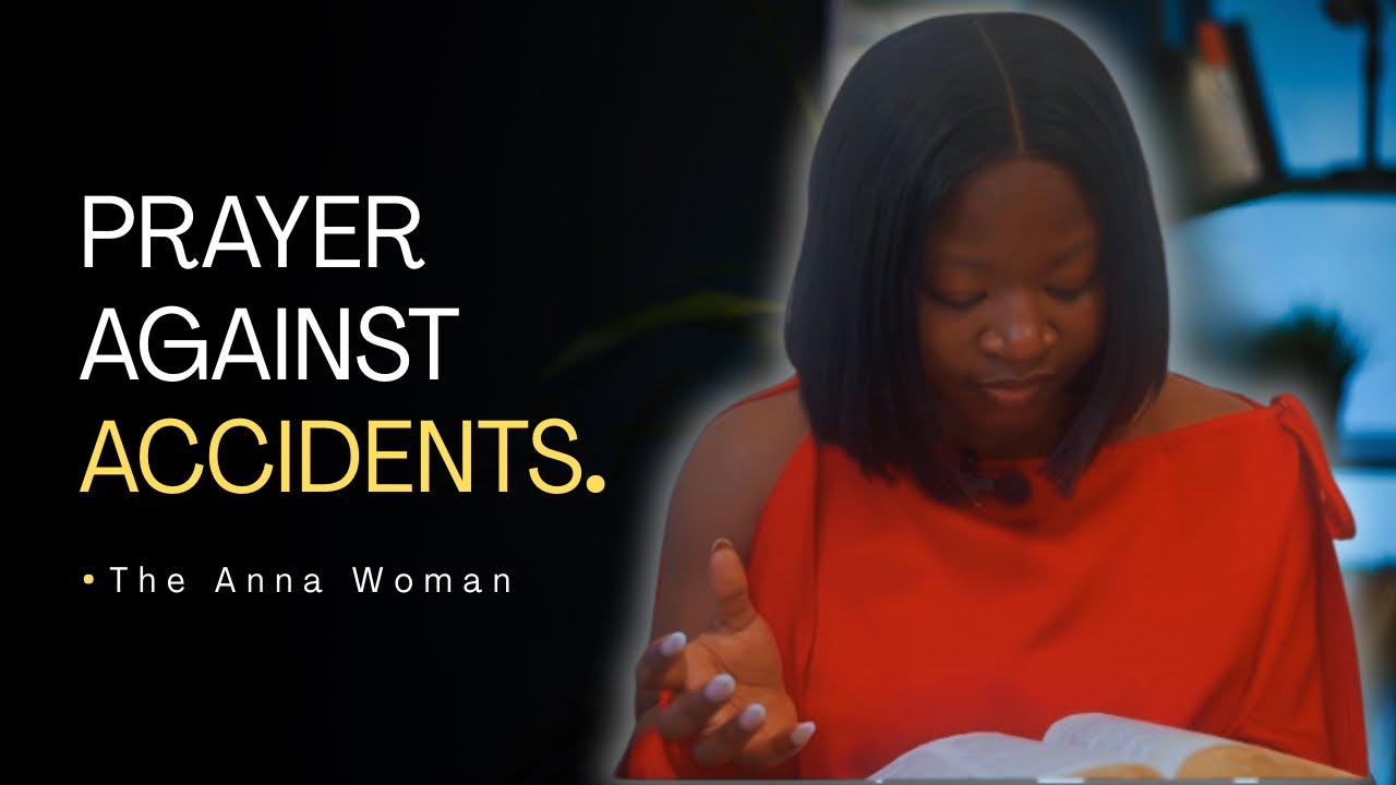 PRAYER AGAINST ROAD ACCIDENTS AND TRAGEDY || The Anna Woman 