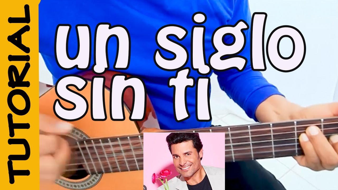 UN SIGLO SIN TI - Guitarra Tutorial - Chayanne
