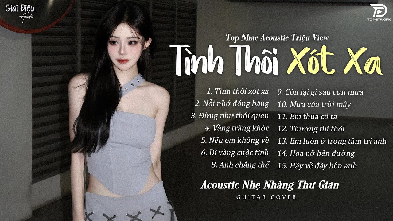 Top Nhạc Acoustic Buồn Triệu View CÀNG NGHE CÀNG THẤM | Tình Thôi Xót Xa, Nỗi Nhớ Đóng Băng,...