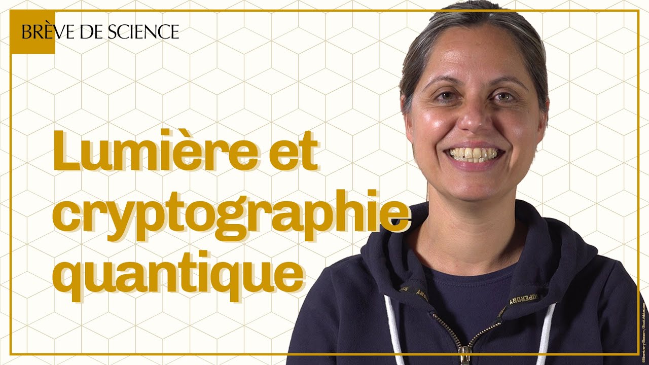 Lumi&egrave;re et cryptographie quantique | #Br&egrave;veDeScience