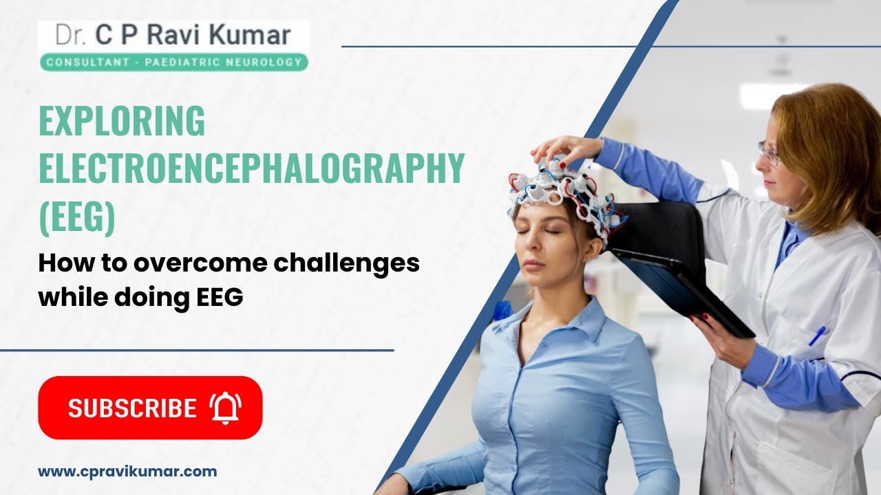 Exploring Electroencephalography (EEG):  How to overcome challenges while doing EEG
