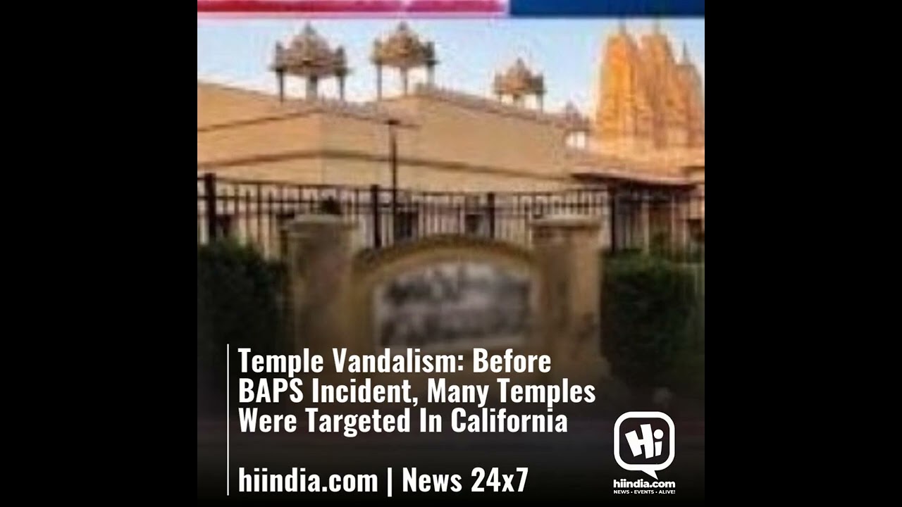 Temple Vandalism: Before BAPS Incident, Many Temples Were Targeted In California  hiindia.com | New&hellip;