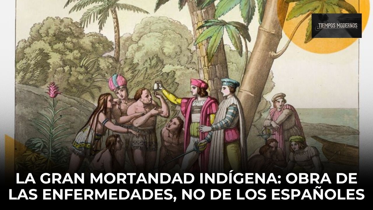 La gran mortandad indígena: obra de las enfermedades, no de los españoles