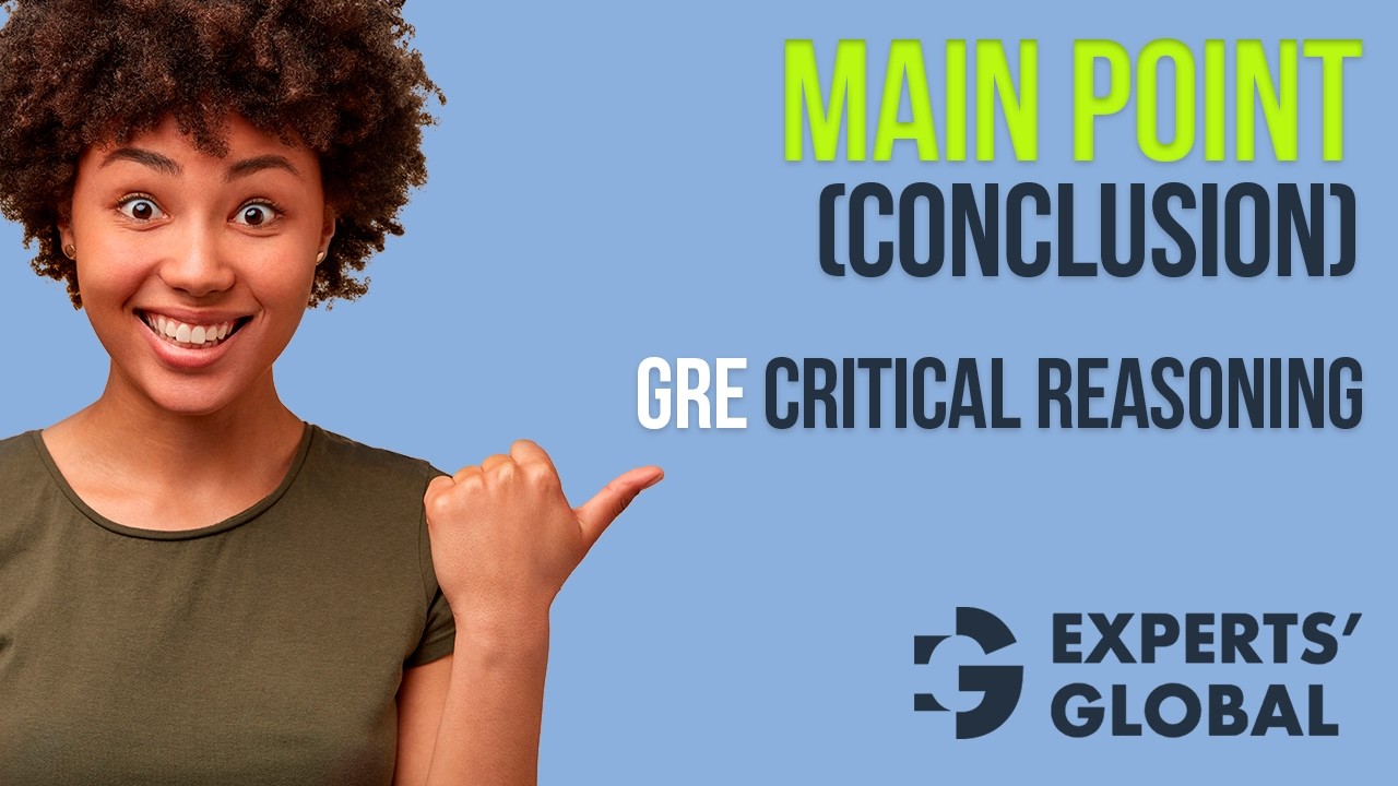 13610  GRE CR Main Point Conclusion   Strategy & Solved Questions   Experts’ Global GRE Prep