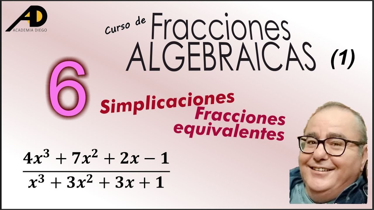 FRACCIONES ALGEBRAICAS 1  SIMPLIFICACIONES y FRACCIONES EQUIVALENTES Academia DIEGO