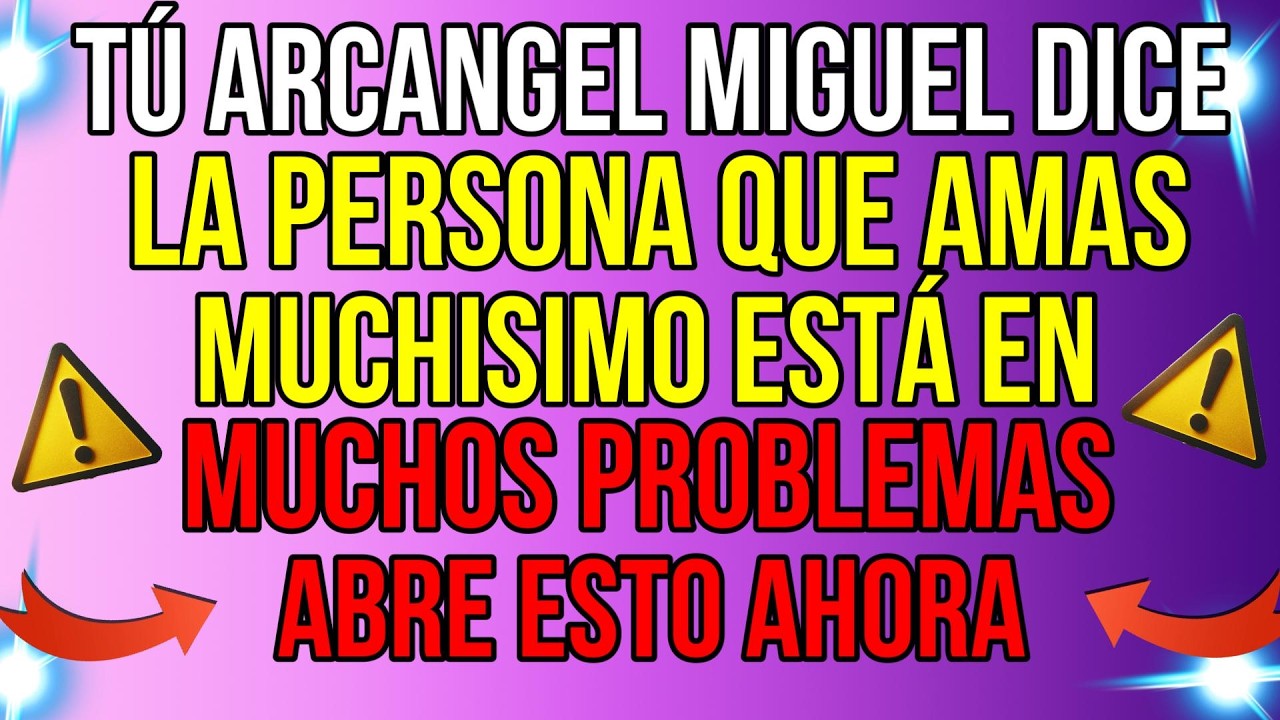 TÚ ARCÁNGEL MIGUEL DICE LA PERSONA A LA QUE AMAS MUCHO ESTÁ EN GRANDES PROBLEMAS.