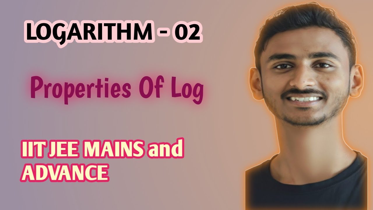 LOGARITHM - 02 | Properties Of Log | IIT JEE MAINS and ADVANCE 🎯