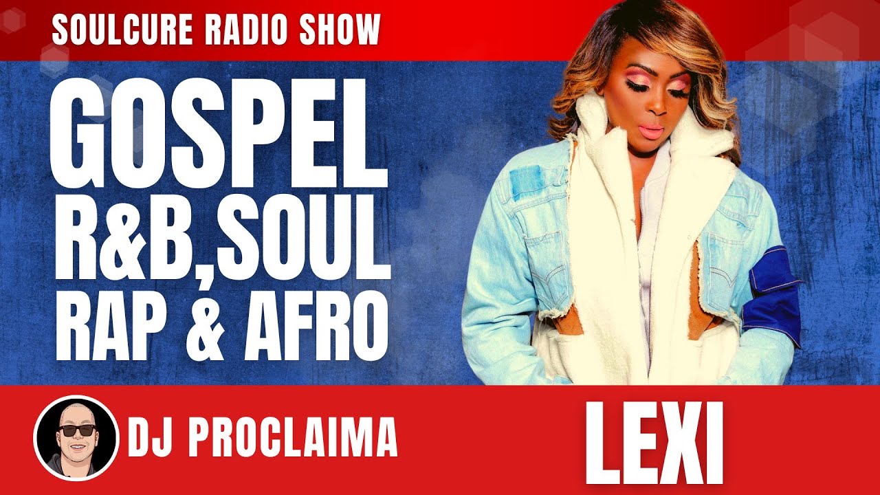 CHRISTIAN R&B | Lexi | Soulcure Gospel Show | DJ Proclaima