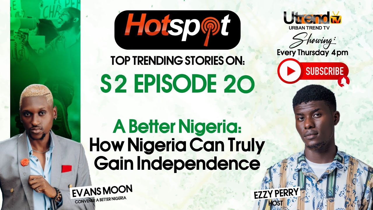 A Better Nigeria: How Nigeria Can Truly Gain Independence | HOTSPOT S2 EP 20