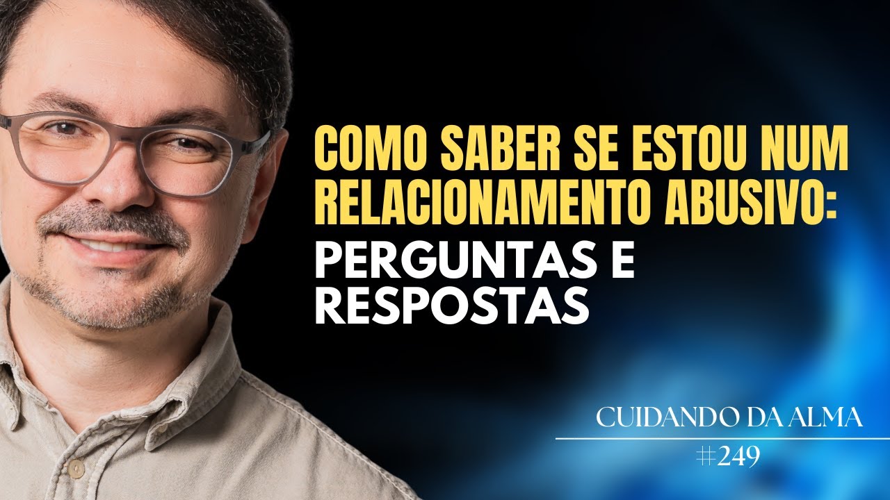 Como saber se estou num RELACIONAMENTO ABUSIV0? (Perguntas e Respostas) #249