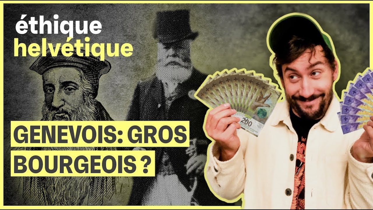 Pourquoi les Genevois sont des gros bourgeois? | L'éthique helvétique