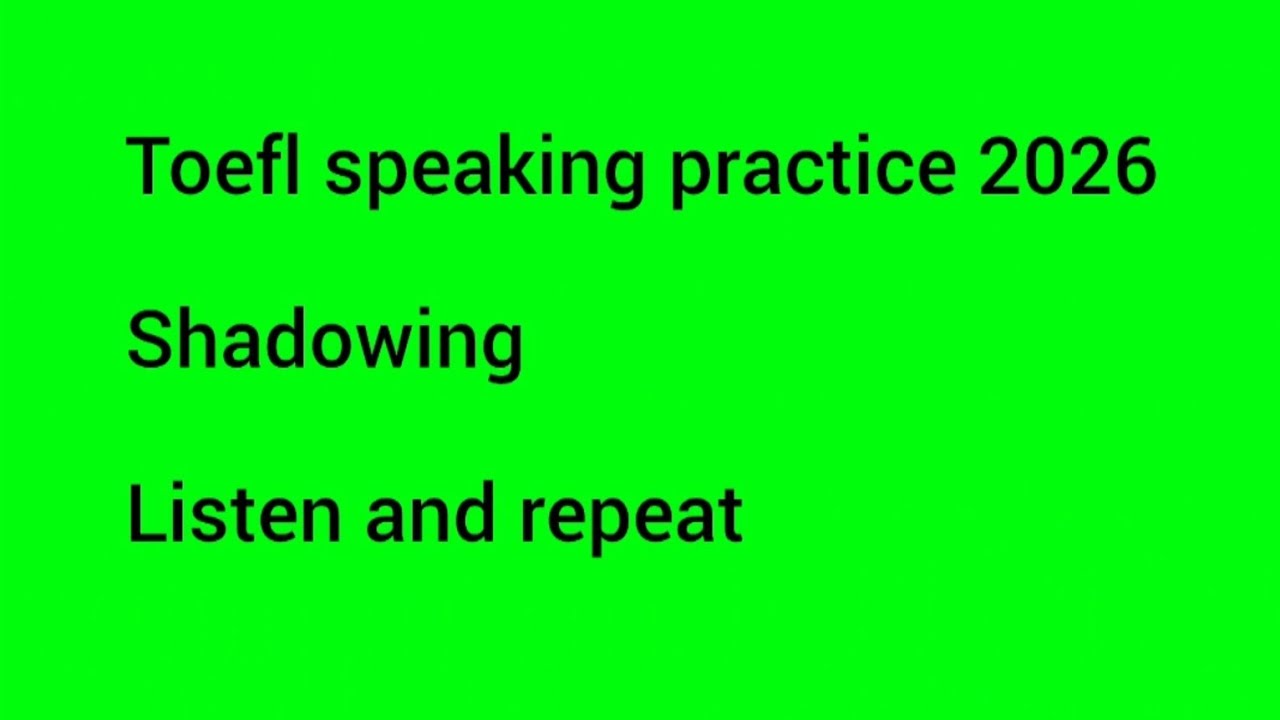 Toefl speaking practice 2026