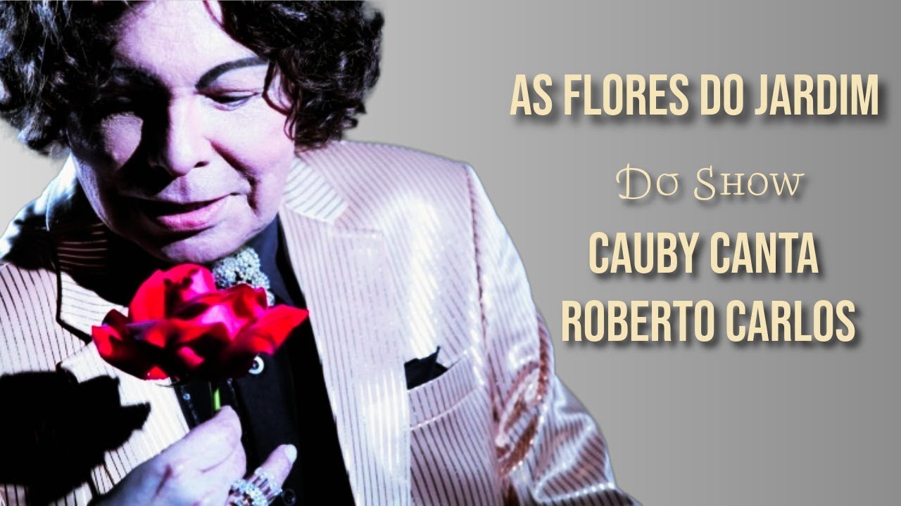 Cauby Peixoto canta Roberto Carlos: “As Flores do Jardim” | Show histórico 2009