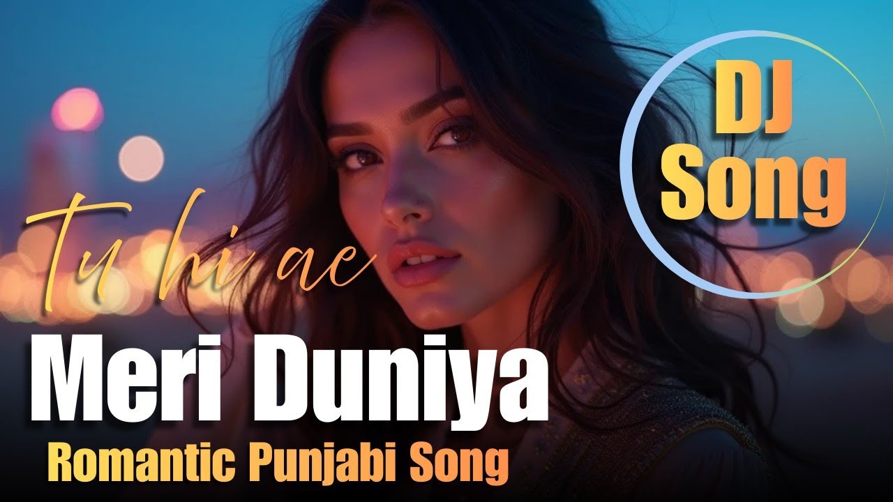 NEW PUNJABI SONG | TU HI AE MERI DUNIYA X EDM MIX | DJ SONG | KHAND LAGDI PUNJABI SONG #music  