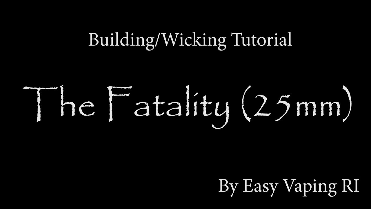 Building/Wicking Tutorial #1: The Fatality 25mm by QP Designs