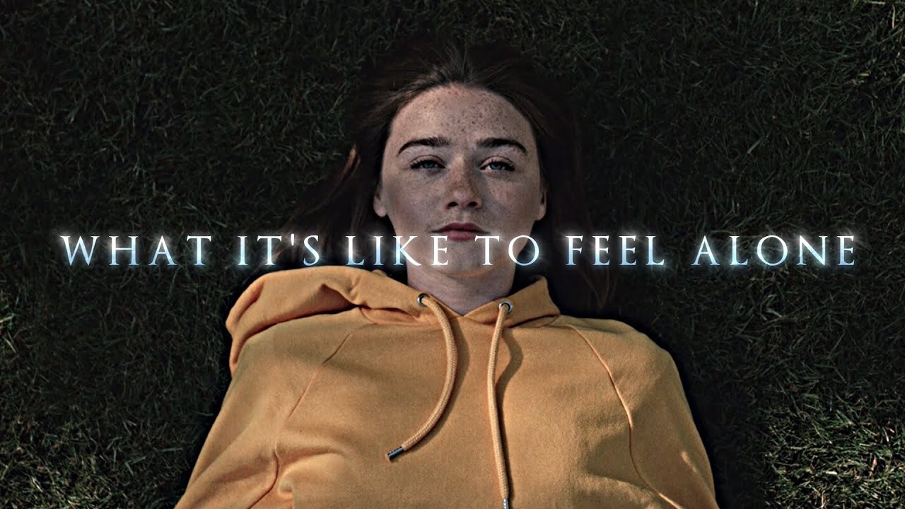 What It's Like To Feel Alone...