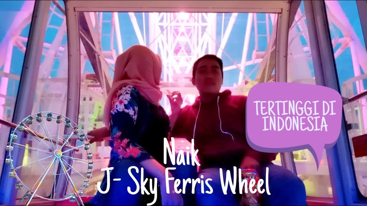 Review : Naik J- Sky Ferris Wheel Aeon Mall Jakarta Garden City