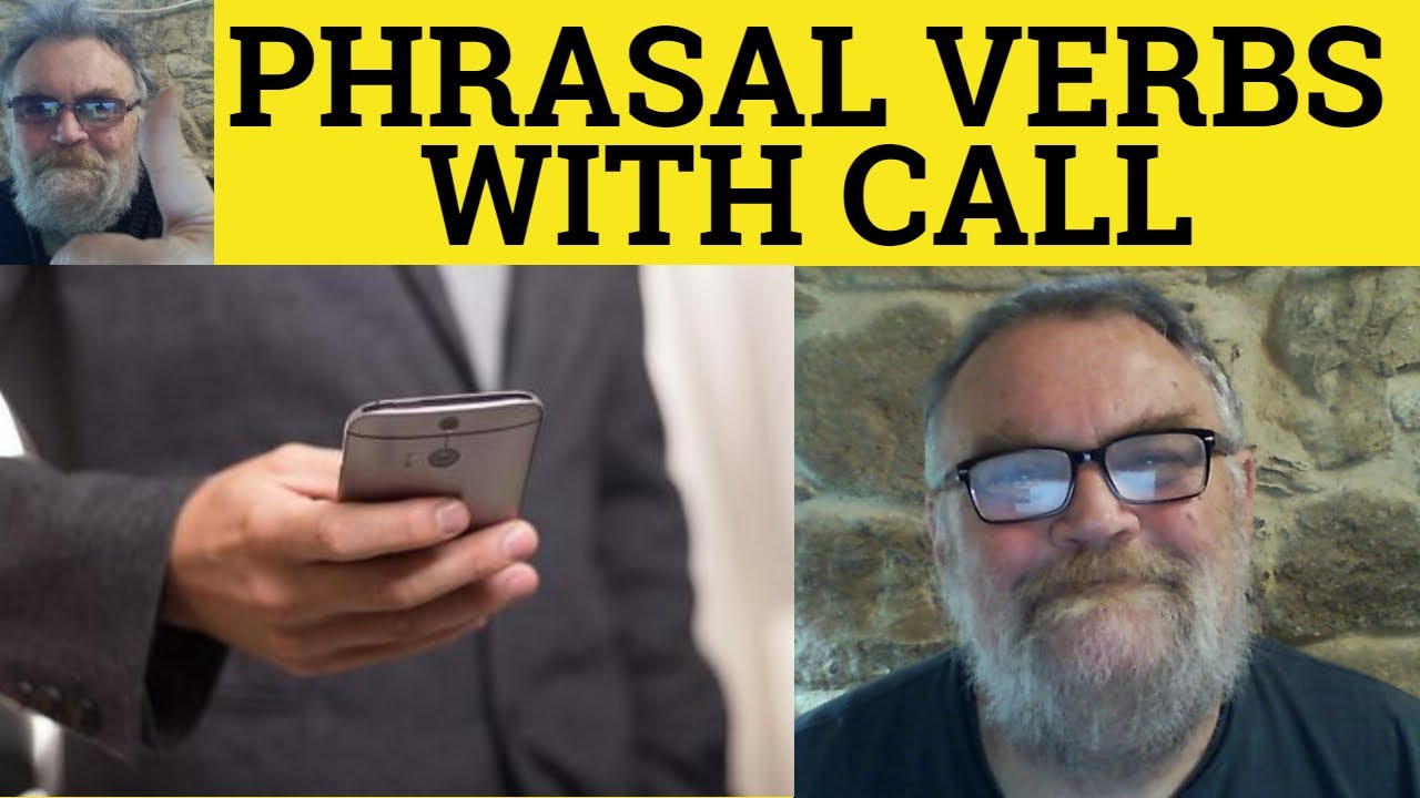 🔵 Phrasal Verbs With Call - Call Back Call Away Call Down Call For Call In Call Off Call On Meaning