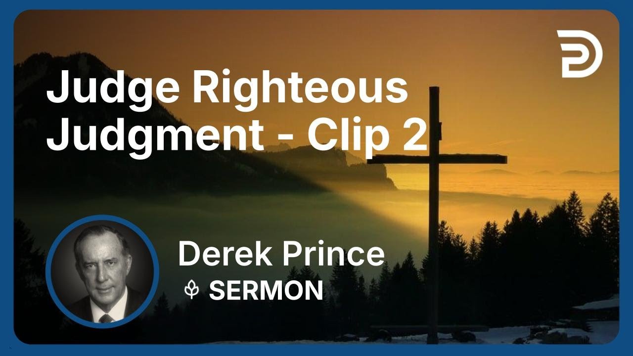 Judge Righteous Judgment | Clip 2 | Derek Prince