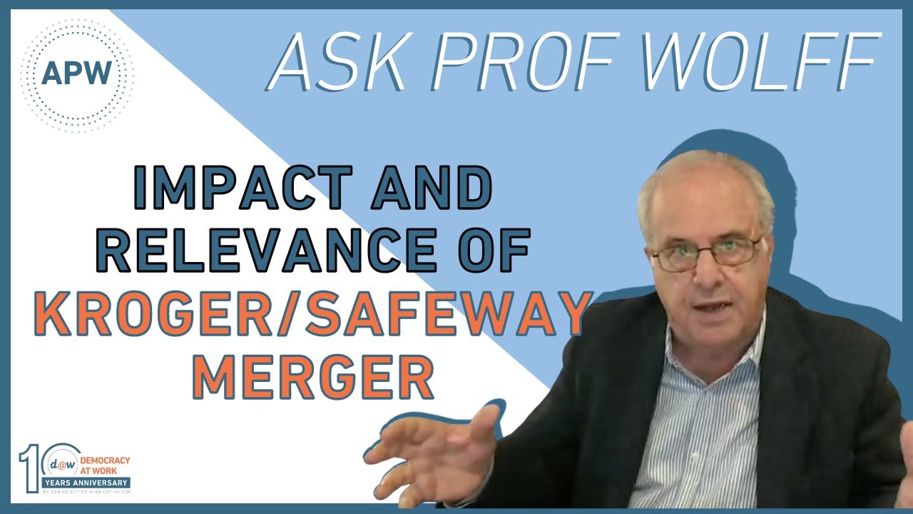 Ask Prof Wolff: Impact and Relevance of Kroger/Safeway Merger