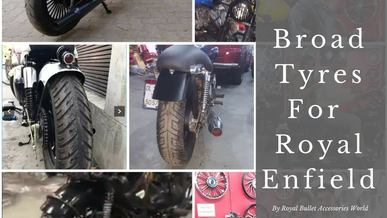 Broad Tyres For Royal Enfield