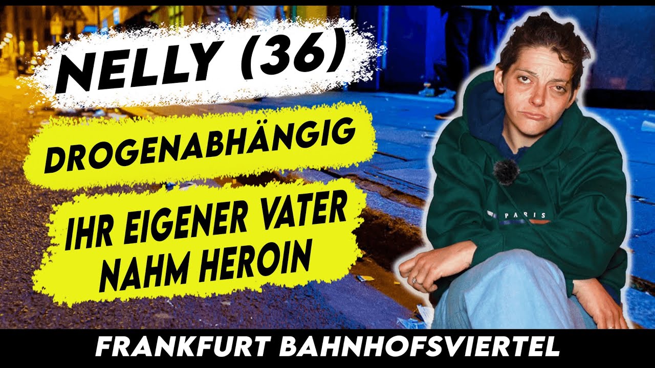 Nelly ist seit ihrem 13.Lebensjahr auf harten Drogen / Frankfurter Bahnhofsviertel