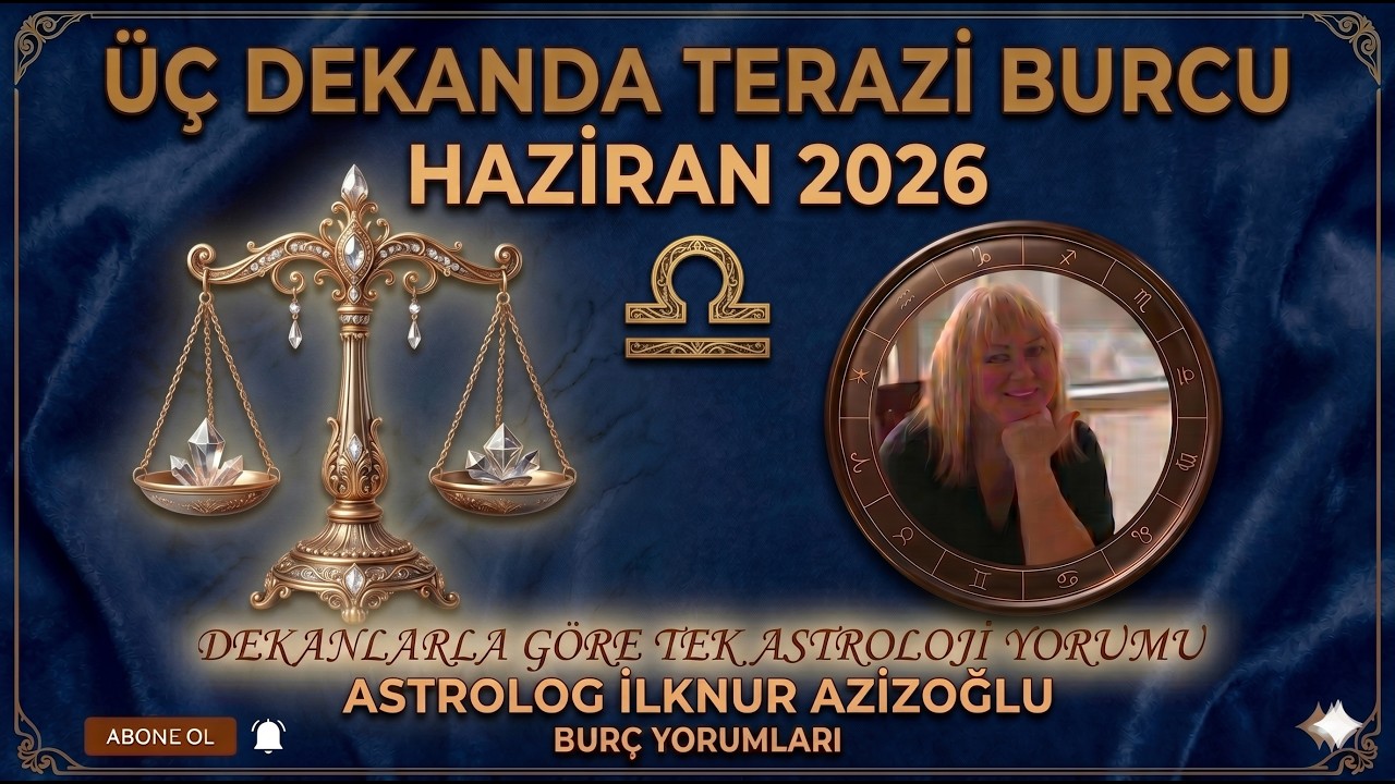 TERAZİ BURCU Dekanlarına G&ouml;re Haziran 2026 Yorumları #astroloji #ilknurazizoğlu