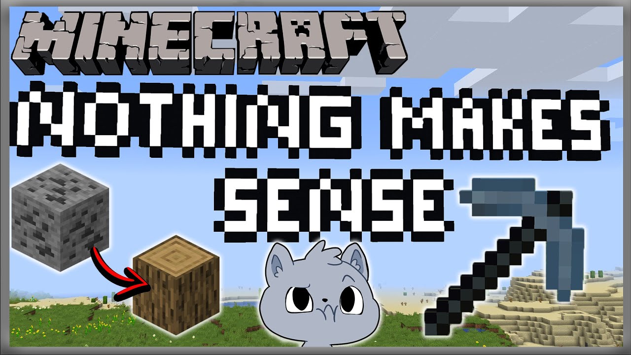 Minecraft Nothing Makes Sense