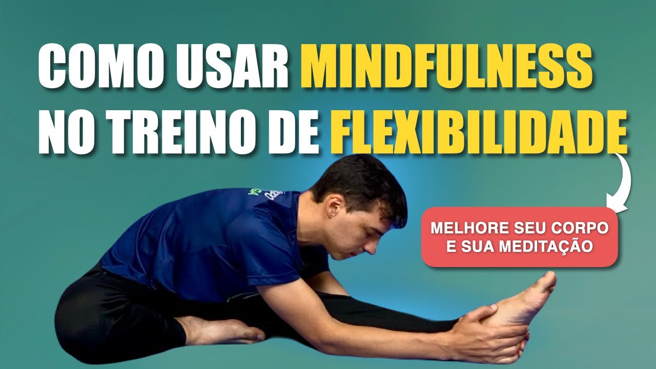 Acelere GANHOS no ALONGAMENTO com MINDFULNESS: recursos para MEDITAR melhor