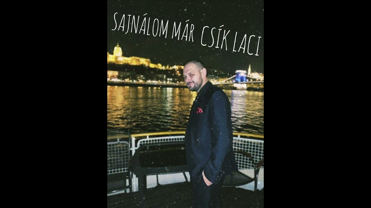 CSÍK LACI - Sajnálom Már...