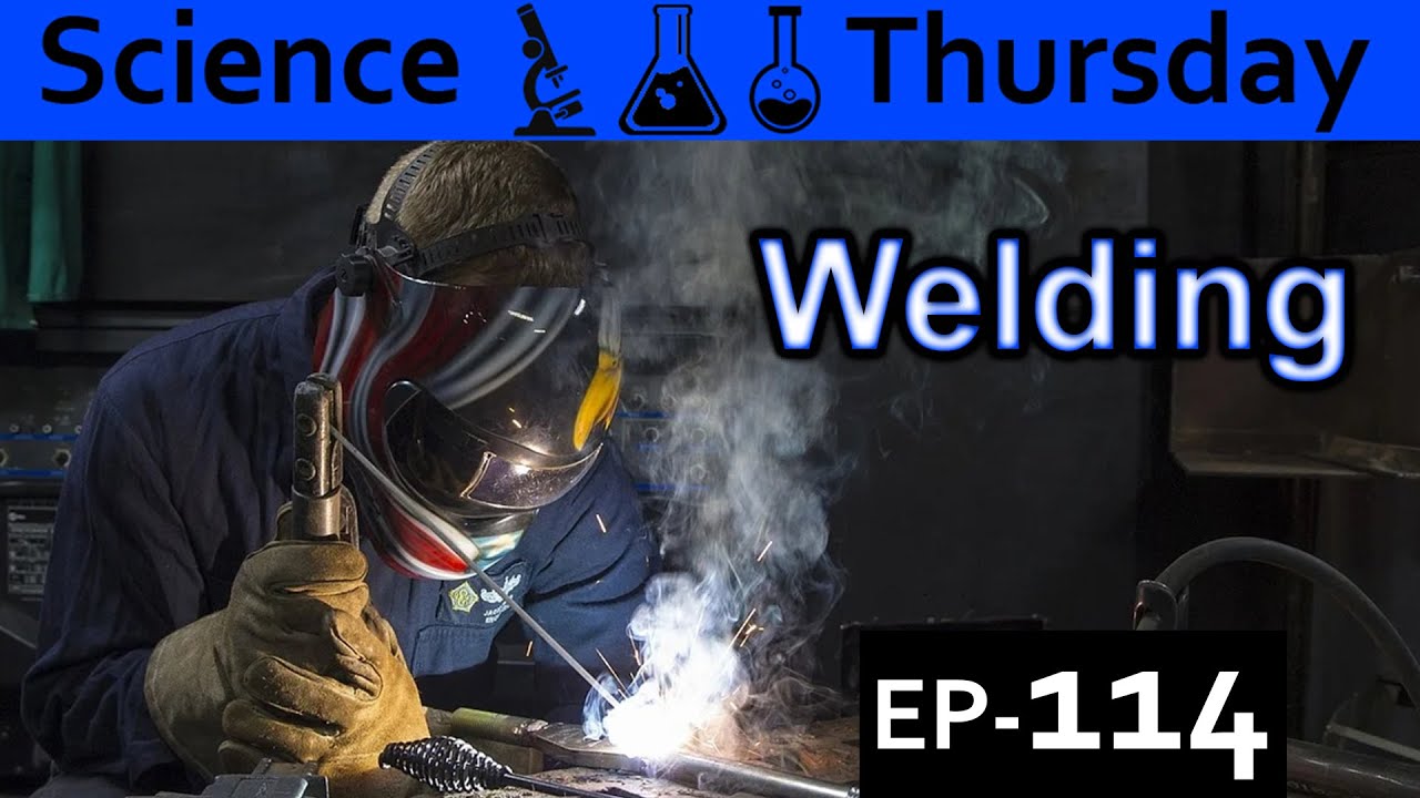 Metal Welding Explained {Science Thursday Ep114}