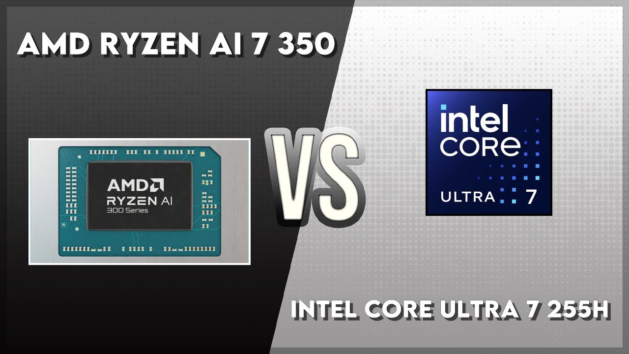 AMD Ryzen AI 7 350 vs Intel Core Ultra 7 255H Technical Comparison
