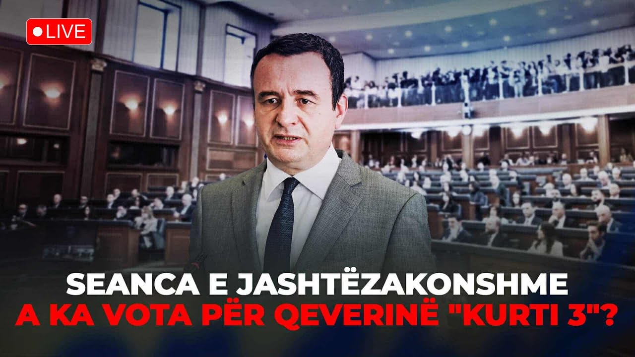 🔴 LIVE - KUVENDI / ALBIN KURTI P&Euml;RBALL&Euml; SFID&Euml;S S&Euml; VOTAVE P&Euml;R QEVERIN&Euml; E RE - A I KA NUMRAT?