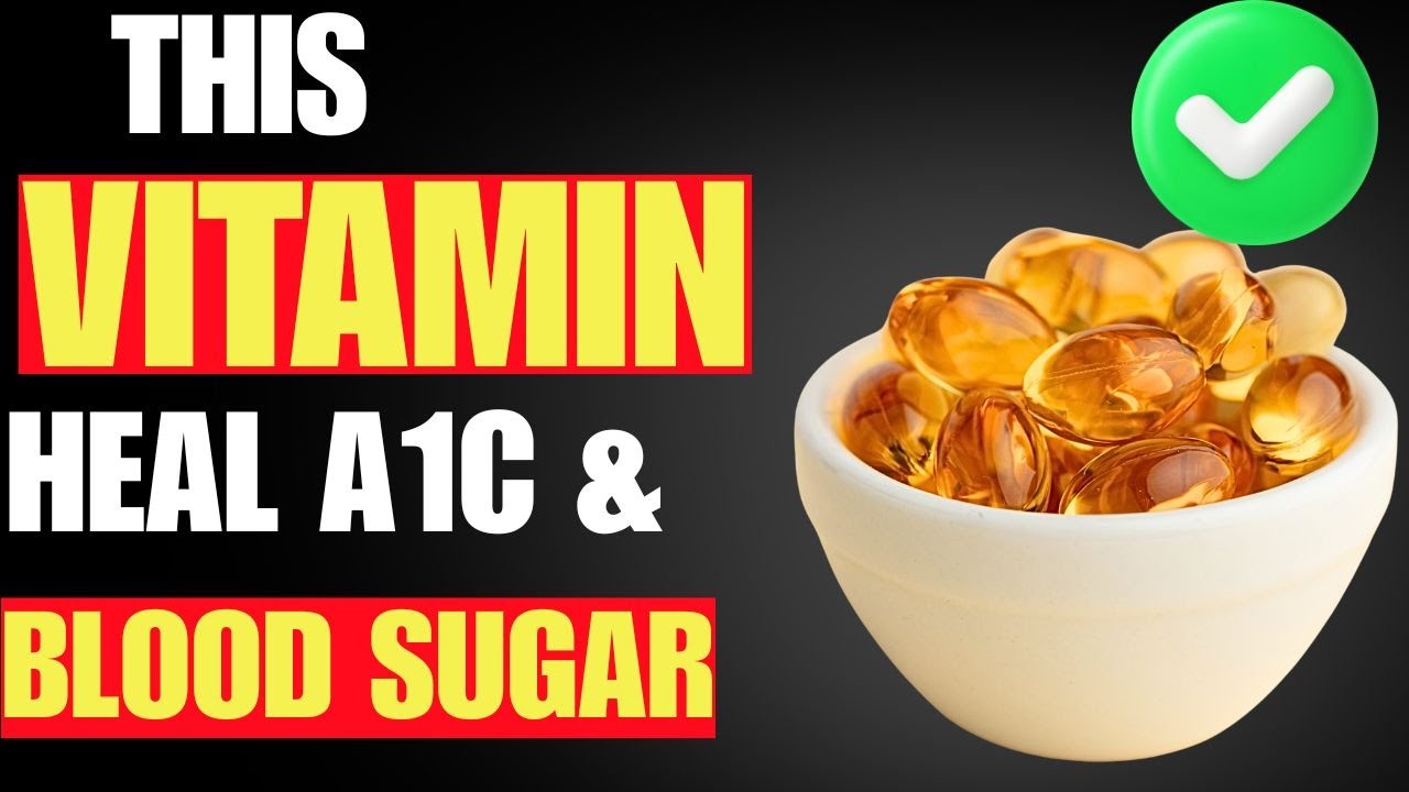 Over 60? Top 4 Essential Vitamins to Lower Blood Sugar Level & A1C