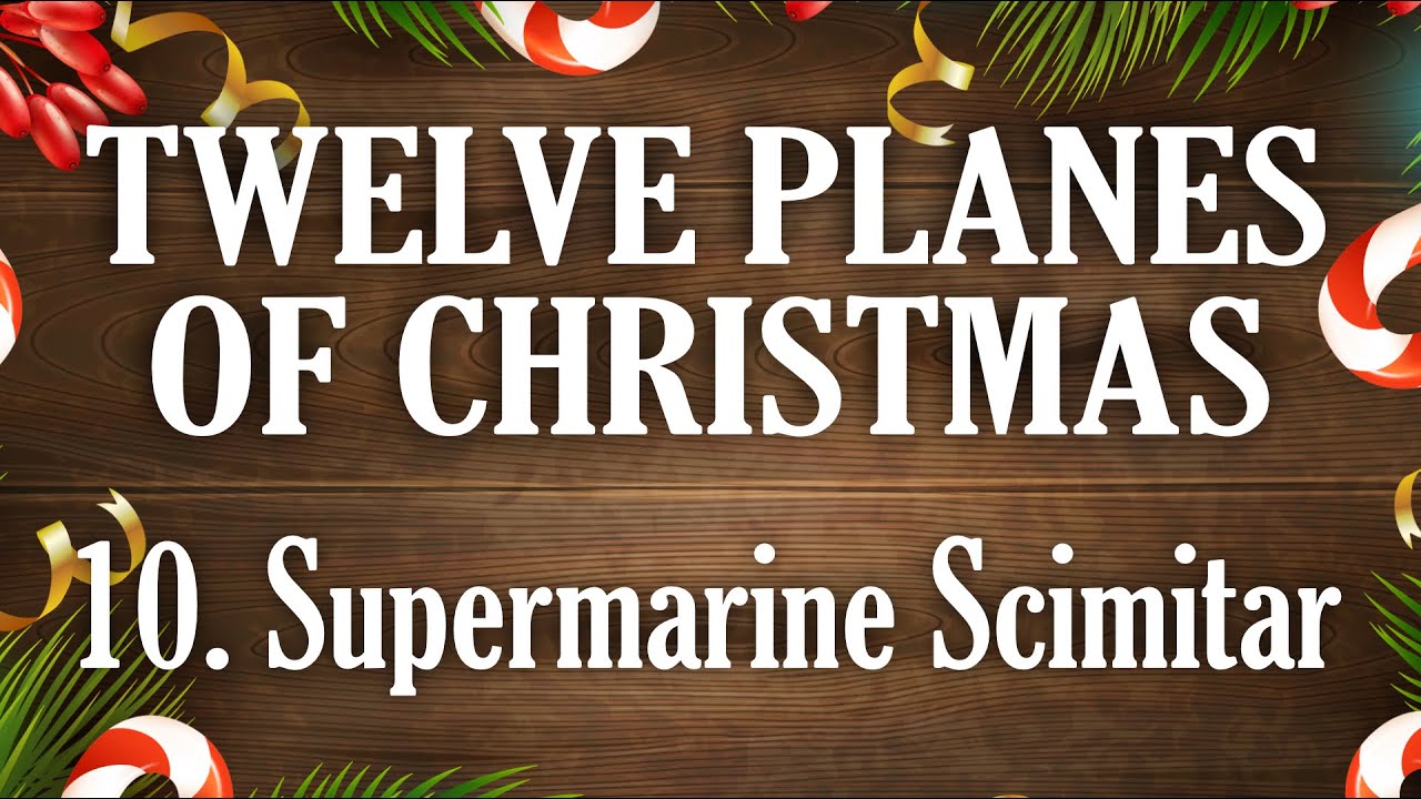 SUPERMARINE SCIMITAR Twelve Planes of Christmas 2022 Part Ten