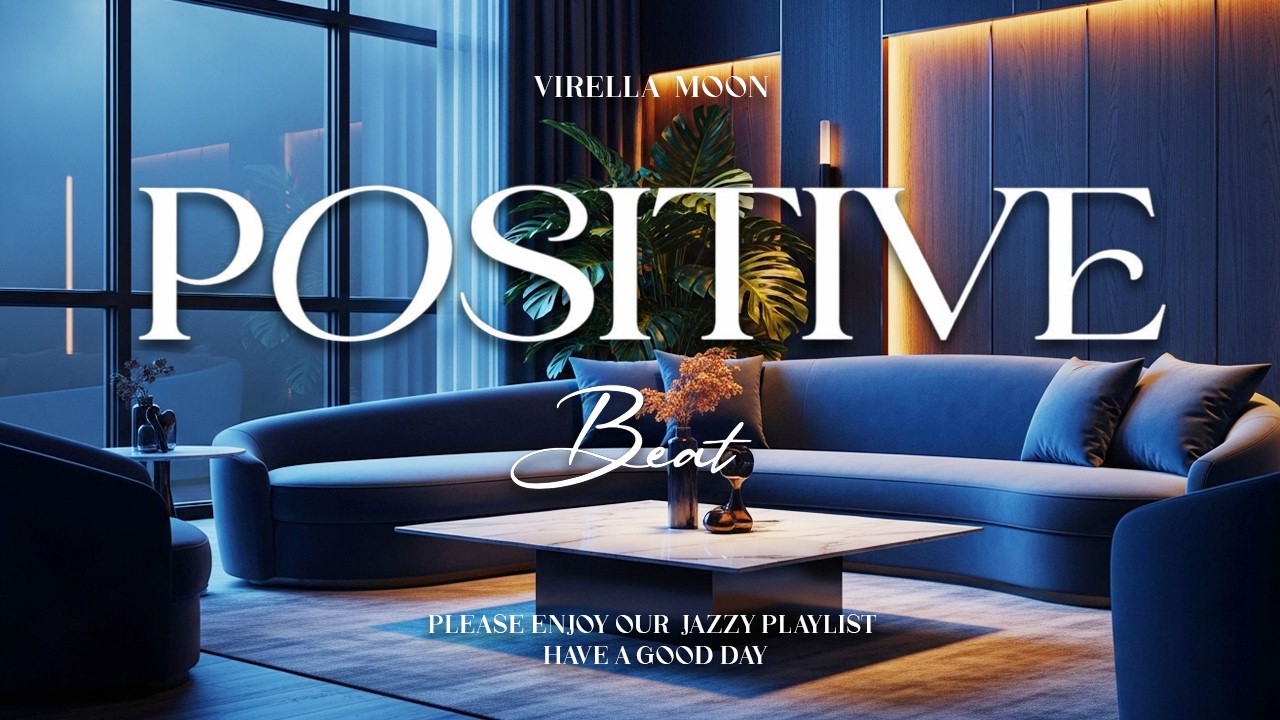 Feel-Good Rhythms Playlist – The Best Jazz Chill Vibes for Positive Energy!