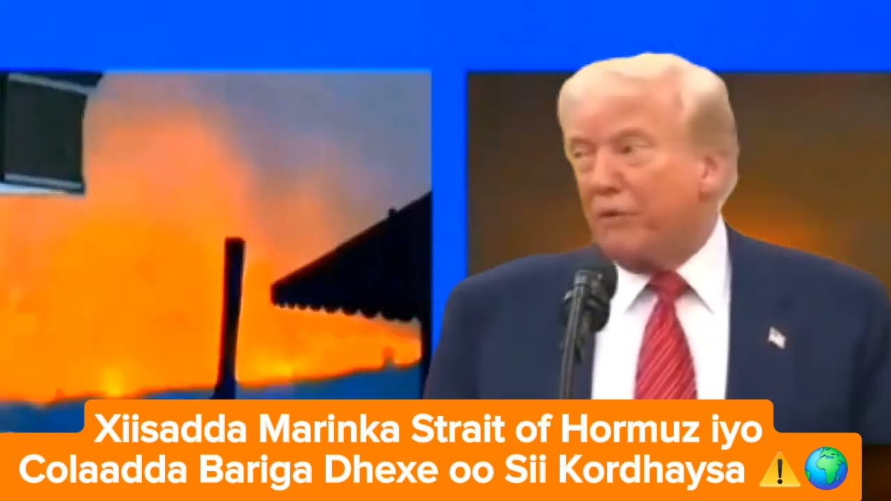 Xiisadda Marinka Strait of Hormuz iyo Colaadda Bariga Dhexe oo Sii Kordhaysa