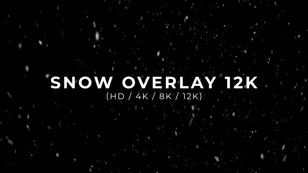 Snow Overlay HD / 4K / 8K / 12K
