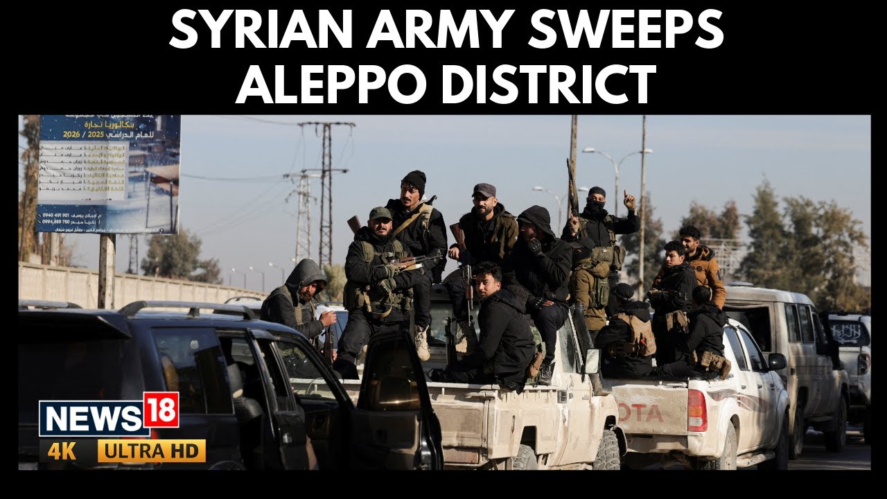 Syria Crisis | Syrian Army Sweeps Aleppo District as Kurdish Fighters Withdraw | 4K | N18G
