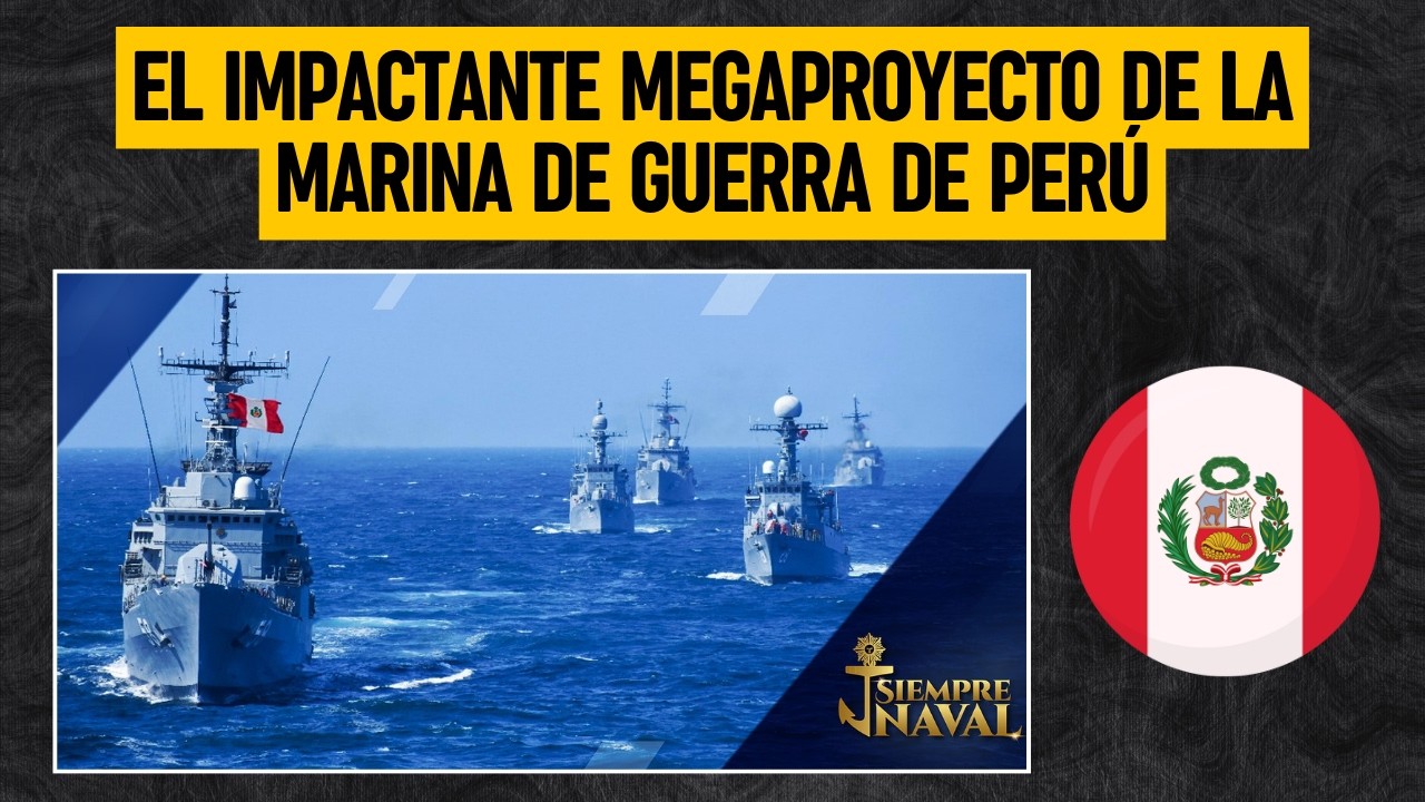 Espectacular MEGAPROYECTO de la MARINA DE GUERRA DE PER&Uacute;
