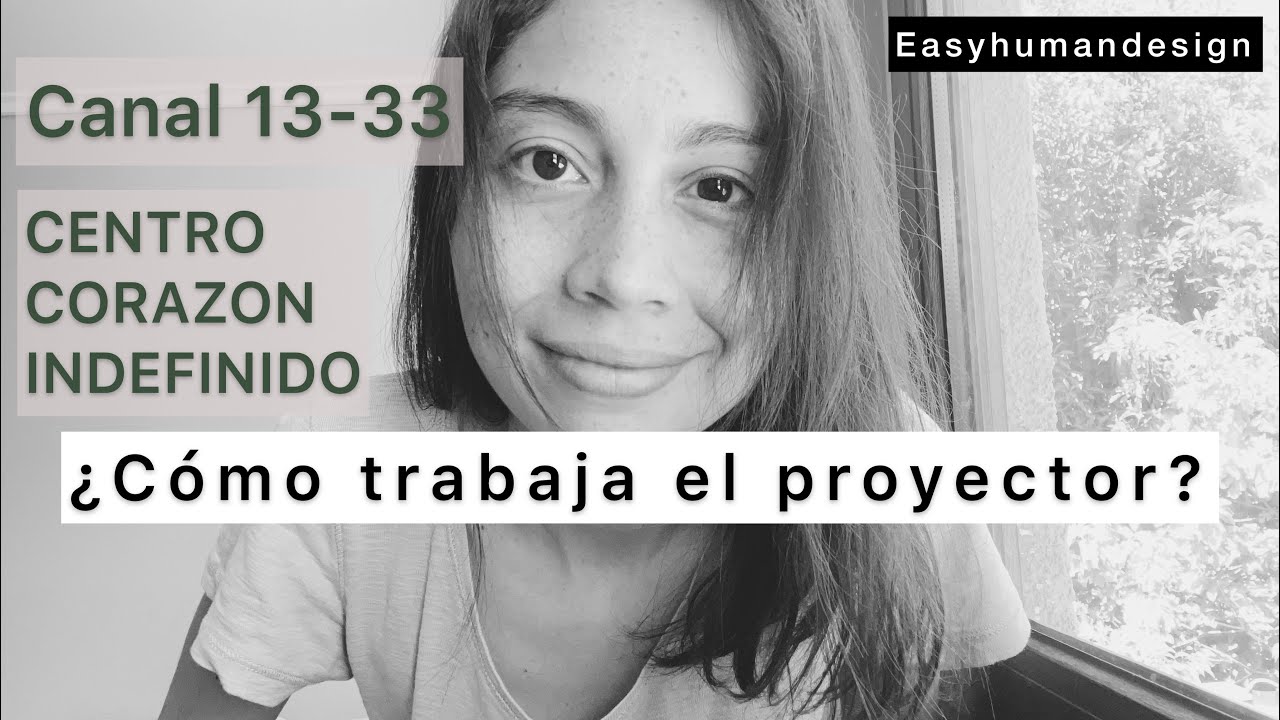 ¿Cómo trabaja el Proyector? | Centro Corazón/ego Indefinido| Canal 33-13 | easyhumandesign