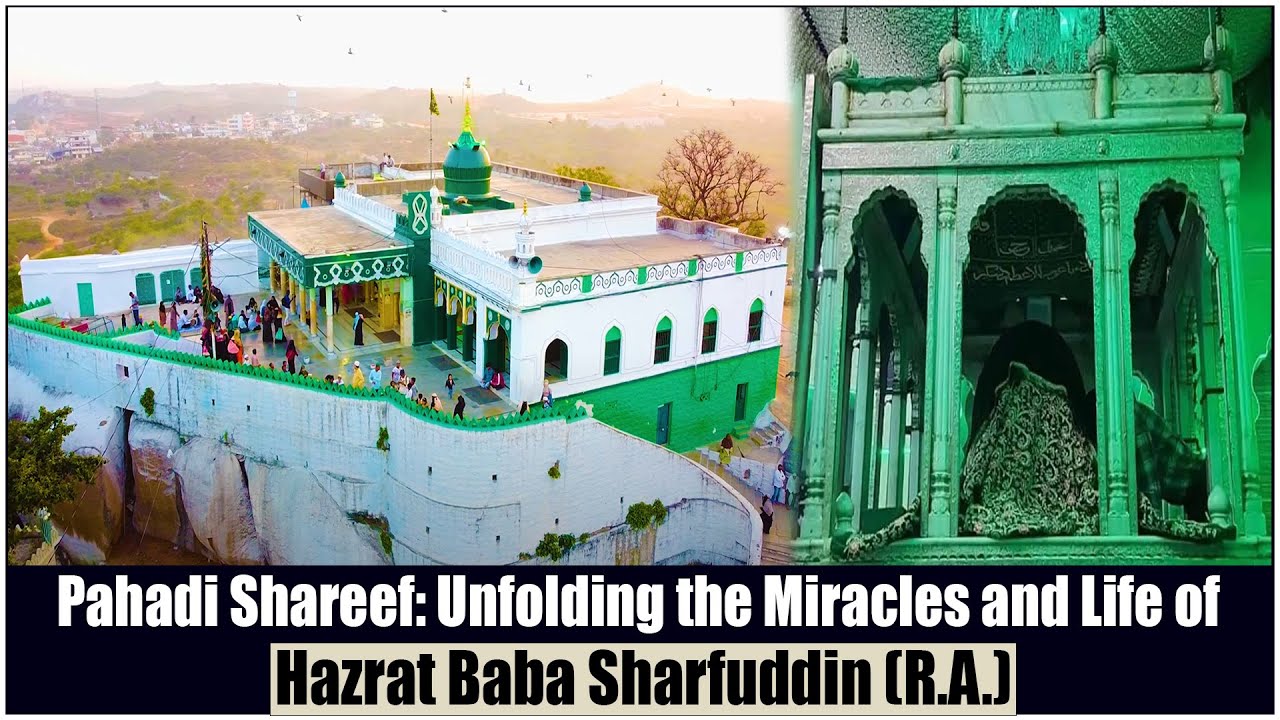 Pahadi Shareef: Unfolding the Miracles and Life of Hazrat Baba Sharfuddin (RA)